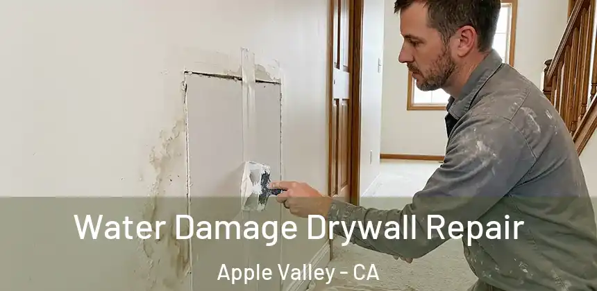  Water Damage Drywall Repair Apple Valley - CA